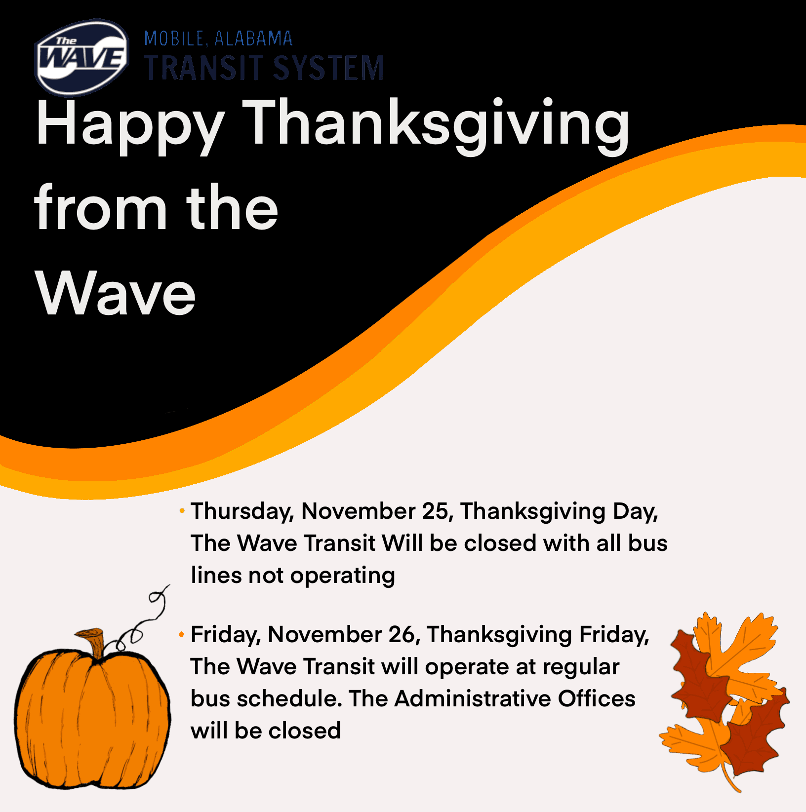 The wave transit will be closed thanksgiving day and only the office will be closed friday